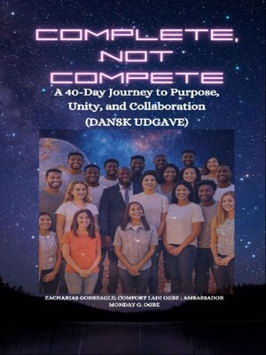 cover image of COMPLETE, NOT COMPETE--A 40-Day Journey to Purpose, Unity, and Collaboration--DANISH EDITION--Dansk udgave